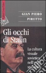 Gli Occhi di Stalin. La cultura visuale sovietica nell'era staliniana libro