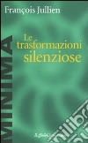 Le Trasformazioni silenziose libro