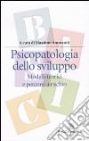 Psicopatologia dello sviluppo. Modelli teorici e percorsi a rischio libro di Ammaniti M. (cur.)