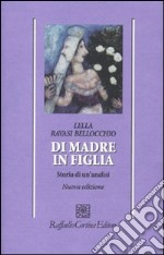 Di madre in figlia. Storia di un'analisi