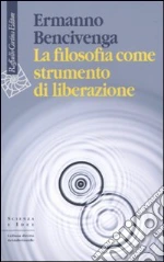 La filosofia come strumento di liberazione libro