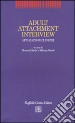 Adult attachment interview. Applicazioni cliniche libro