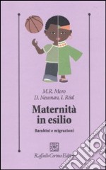 Maternità in esilio. Bambini e migrazioni libro