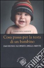 Cosa passa per la testa di un bambino. Emozioni e scoperta della mente libro