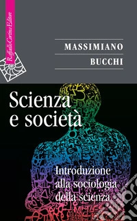 Scienza e società. Introduzione alla sociologia della scienza