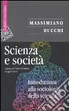 Scienza e società. Introduzione alla sociologia della scienza libro