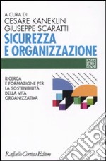 Sicurezza e organizzazione. Ricerca e formazione per la sostenibilità della vita lavorativa libro