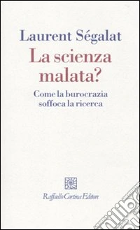 La scienza malata? Come la burocrazia soffoca la ricerca