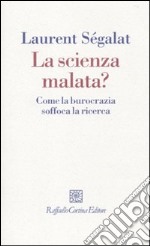 La scienza malata? Come la burocrazia soffoca la ricerca libro