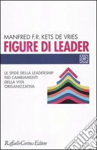 Figure di leader. Le sfide della leadership nei cambiamenti della vita organizzativa