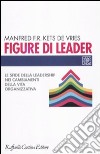 Figure di leader. Le sfide della leadership nei cambiamenti della vita organizzativa libro di Kets de Vries Manfred