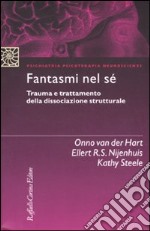 Fantasmi nel sé. Trauma e trattamento della dissociazione strutturale