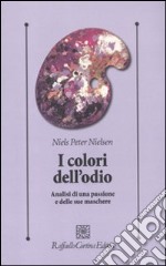 I Colori dell'odio. Analisi di una passione e delle sue maschere