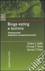 Binge eating e bulimia. Trattamento dialettico-comportamentale libro