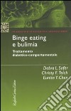 Binge eating e bulimia. Trattamento dialettico-comportamentale libro