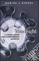 Mindsight. La nuova scienza della trasformazione personale libro