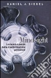 Mindsight. La nuova scienza della trasformazione personale libro
