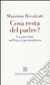 Cosa resta del padre? La paternità nell'epoca ipermoderna libro