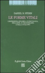 Le forme vitali. L'esperienza dinamica in psicologia, nell'arte, in psicoterapia e nello sviluppo libro