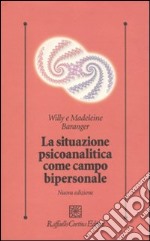 La situazione psicoanalitica come campo bipersonale