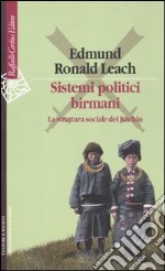 Sistemi politici birmani. La struttura sociale dei Kachin libro