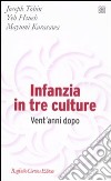 Infanzia in tre culture. Vent'anni dopo libro