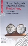 Pauli e Jung. Un confronto su materia e psiche libro di Tagliagambe Silvano Malinconico Angelo