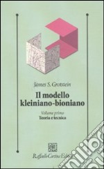 Il modello kleiniano-bioniano. Vol. 1: Teoria e tecnica libro