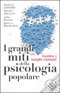 I grandi miti della psicologia popolare. Contro i luoghi comuni libro