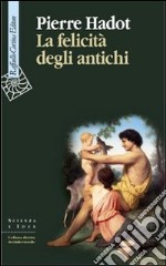 La felicità degli antichi libro