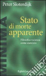 Stato di morte apparente. Filosofia e scienza come esercizio libro