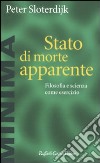 Stato di morte apparente. Filosofia e scienza come esercizio libro di Sloterdijk Peter Perticari P. (cur.)