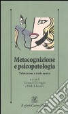 Metacognizione e psicopatologia. Valutazione e trattamento libro