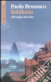 Babilonia. All'origine del mito libro di Brusasco Paolo