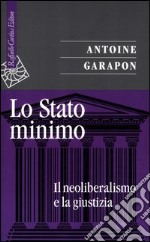 Lo stato minimo. Il neoliberalismo e la giustizia libro