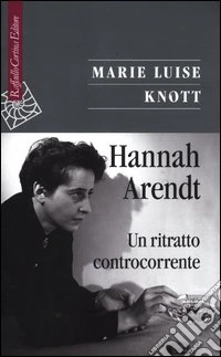 Hannah Arendt. Un ritratto controcorrente libro