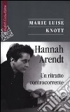 Hannah Arendt. Un ritratto controcorrente libro
