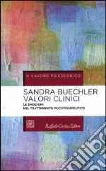 Valori clinici. Le emozioni nel trattamento psicoterapeutico libro