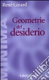 Geometrie del desiderio libro di Girard René