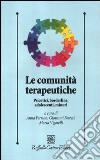 Le comunità terapeutiche. Psicotici, borderline, adolescenti, minori libro