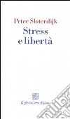 Stress e libertà libro di Sloterdijk Peter Perticari P. (cur.)