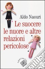 Le suocere, le nuore e altre relazioni pericolose libro