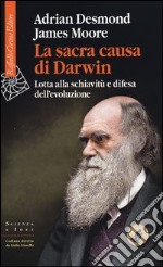 La sacra causa di Darwin. Lotta alla schiavitù e difesa dell'evoluzione