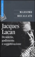 Jacques Lacan. Vol. 1: Desiderio, godimento e soggettivazione libro