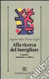 Alla ricerca del famigliare. Il modello relazionale-simbolico libro