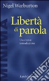 Libertà di parola. Una breve introduzione libro di Warburton Nigel