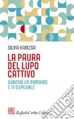 La paura del lupo cattivo. Quando un bambino è in ospedale