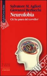 Neurofobia. Chi ha paura del cervello? libro