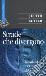 Strade che divergono. Ebraicità e critica del sionismo libro