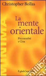 La mente orientale. Psicoanalisi e Cina